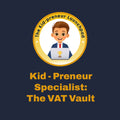 Kid-Preneur Specialist: The VAT Vault